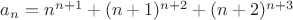 $a_n=n^{n+1}+(n+1)^{n+2}+(n+2)^{n+3}$