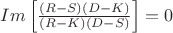 $Im\left[\frac{(R-S)(D-K)}{(R-K)(D-S)}\right]=0$