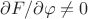 $\partial F/\partial \varphi \neq 0$