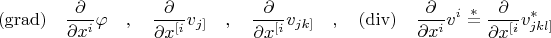 $$(\operatorname{grad})\quad\dfrac{\partial}{\partial x^i}\varphi\quad,\quad\dfrac{\partial}{\partial x^{[i}}v_{j]}\quad,\quad\dfrac{\partial}{\partial x^{[i}}v_{jk]}\quad,\quad(\operatorname{div})\quad\dfrac{\partial}{\partial x^i}v^i\stackrel{*}{=}\dfrac{\partial}{\partial x^{[i}}v^{*}_{jkl]}$$
