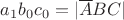 $a_1b_0c_0=|\overline{A}BC|$