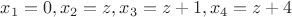 $x_1=0, x_2=z, x_3=z+1, x_4=z+4$