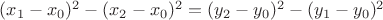 $ (x_1-x_0)^2-(x_2-x_0)^2=(y_2-y_0)^2-(y_1-y_0)^2 $