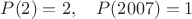 $P(2)=2,\quad P(2007)=1$