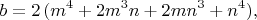$$
b=2\,(m^{4}+2m^{3}n+2mn^{3}+n^{4}),
$$