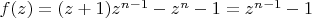 $f(z) = (z+1)z^{n-1} - z^n - 1 = z^{n-1} - 1$