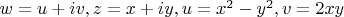$w=u+iv,z=x+iy, u=x^2-y^2,v=2xy$