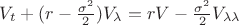 ${V_t} + (r - \frac{{{\sigma ^2}}}{2}){V_\lambda } = rV - \frac{{{\sigma ^2}}}{2}{V_{\lambda \lambda }}$
