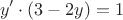 $$y' \cdot (3-2y)=1$$