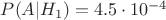 $P(A|H_1)=4.5\cdot 10^{-4}$