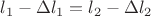 $l_1-\Delta l_1 = l_2 - \Delta l_2$