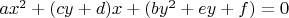 $ax^2+(cy+d)x+(by^2+ey+f)=0$