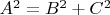 $A^2=B^2+C^2$