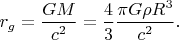 $r_g=\dfrac{GM}{c^2}=\dfrac{4}{3}\dfrac{\pi G\rho R^3}{c^2}.$