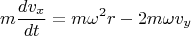 $$m\frac{dv_x}{dt}=m\omega^2 r- 2m\omega v_y$$