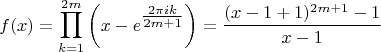 $$f(x)=\prod_{k=1}^{2m}\left(x-e^{\tfrac{2\pi ik}{2m+1}}\right)=\frac{(x-1+1)^{2m+1}-1}{x-1}$