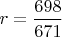 $r=\dfrac{698}{671}$