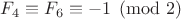 $F_4 \equiv F_6 \equiv -1 \pmod 2$