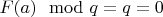 $F(a) \mod q = q \modq = 0$