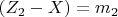 $( Z_2-X) = m_2 $