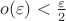 $o(\varepsilon) < \frac{\varepsilon}{2}$