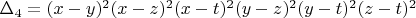 $\Delta_4=(x-y)^2(x-z)^2(x-t)^2(y-z)^2(y-t)^2(z-t)^2$