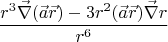 $$\frac{r^3\vec{\operatorname{\nabla}}(\vec{a}\vec{r})-3r^2(\vec{a}\vec{r})\vec{\operatorname{\nabla}} r}{r^6}$$