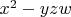 $x^2-yz w$