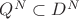 ${Q^N}\subset {D^N}$