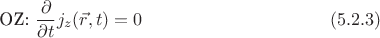 $$\text{OZ:   }\frac{\partial}{\partial t}j_z(\vec{r},t)=0\eqno (5.2.3)$$