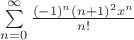 $\sum\limits_{n=0}^{\infty}\frac{(-1)^n(n+1)^2 x^n}{n!}$