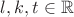 $l,k,t \in \mathbb{R}$