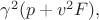 $\gamma^2(p+v^2F),$
