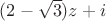 $(2-\sqrt3)z+i$