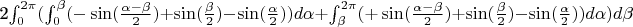 2\int_{0}^{2\pi}(\int_{0}^{\beta}(-\sin(\frac{\alpha-\beta}{2})+\sin(\frac{\beta}{2})-\sin(\frac{\alpha}{2}))d \alpha+\int_{\beta}^{2\pi}(+\sin(\frac{\alpha-\beta}{2})+\sin(\frac{\beta}{2})-\sin(\frac{\alpha}{2}))d \alpha)d \beta