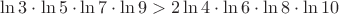 $\ln3\cdot \ln5\cdot \ln7\cdot \ln9>2\ln4\cdot \ln6\cdot \ln8\cdot \ln10$