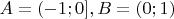 $A = (-1; 0], B = (0; 1)$