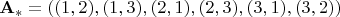 $\mathbf{A}_{*} = ((1, 2), (1, 3), (2, 1), (2, 3), (3, 1), (3, 2))$