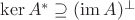 $\ker A^* \supseteq  (\operatorname{im} A)^\perp$