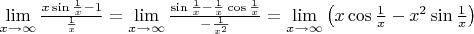 $\lim\limits_{x\to\infty}\frac{x\sin\frac 1x-1}{\frac 1x}=\lim\limits_{x\to\infty}\frac{\sin\frac 1x -\frac 1x\cos\frac 1x}{-\frac 1{x^2}}=\lim\limits_{x\to\infty}\left(x\cos\frac 1x-x^2\sin\frac 1x\right)$