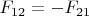 $F_{12}=-F_{21}$