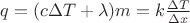 $q=(c\Delta T+\lambda)m=k\frac{\Delta T}{\Delta x}$