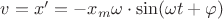 $\[v = x' =  - {x_m}\omega  \cdot \sin (\omega t + \varphi )\]$