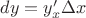 $dy=y'_x\Delta x$