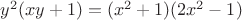 $y^2(xy+1)=(x^2+1)(2x^2-1)$
