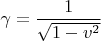 $\gamma=\dfrac{1}{\sqrt{1-v^2}}$