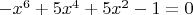 $-x^6+5x^4+5x^2-1=0$