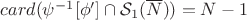 $card(\psi^{-1}[\phi']\cap\mathcal{S}_1(\overline{N}))=N-1$
