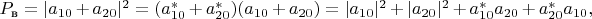 $P_{\text{в}}=|a_{10}+a_{20}|^2=(a_{10}^*+a_{20}^*)(a_{10}+a_{20})=|a_{10}|^2+|a_{20}|^2+a_{10}^*a_{20}+a_{20}^*a_{10},$