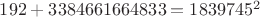 $192+3384661664833=1839745^2$ $192+3384661664833=1839745^2$